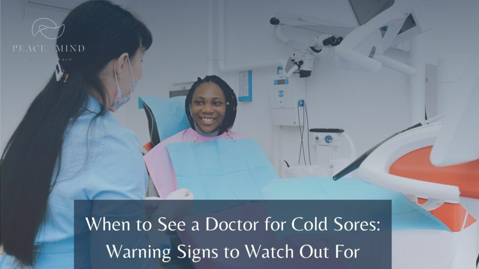 when-to-see-a-doctor-for-cold-sores-warning-signs-to-watch-out-for